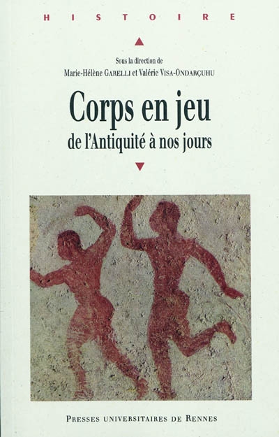 Corps en jeu : de l'Antiquité à nos jours : actes du Colloque international Corps en jeu, Université de Toulouse II-Le Mirail, 9-11 octobre 2008
