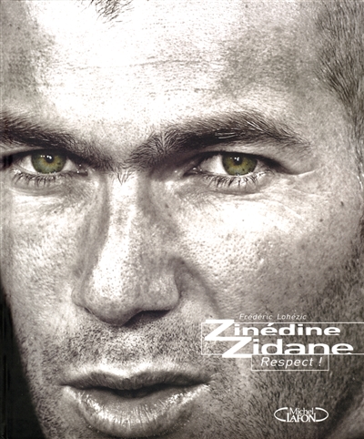 Zinédine Zidane : respect !