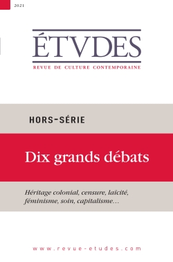 etudes, hors série. dix grands débats : héritage colonial, censure, laïcité, féminisme, soin, capitalisme...