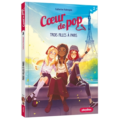 Coeur de pop. Vol. 3. Trois filles à Paris