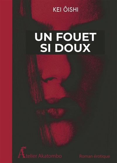 Un fouet si doux : roman érotique