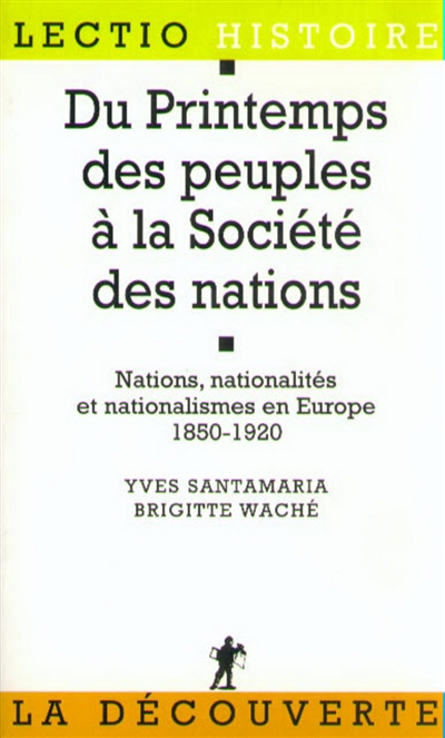 Du printemps des peuples à la Société des Nations : nation, nationalités et nationalismes en Europe, 1850-1920