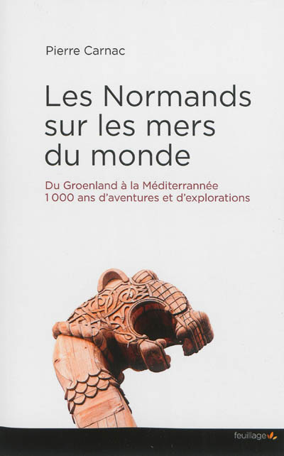 Les Normands sur les mers du monde : du Groenland à la Méditerranée, 1.000 ans d'aventures et d'explorations