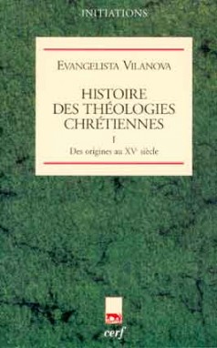Histoire des théologies chrétiennes. Vol. 1. Des origines au XVe siècle