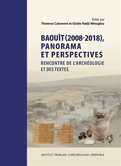 Baouît (2008-2018), panorama et perspectives : rencontre de l'archéologie et des textes : journées d'études des 7-8 juin 2018, Paris, Ecole du Louvre