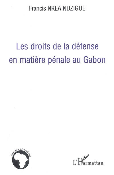 Les droits de la défense en matière pénale au Gabon