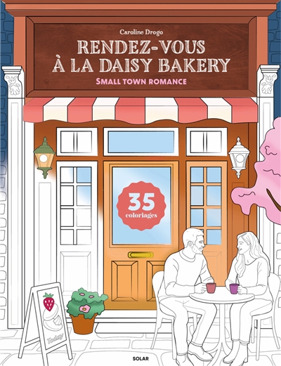 Rendez-vous à la Daisy Bakery : small town romance : 35 coloriages