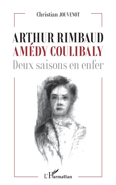 Arthur Rimbaud, Amédy Coulibaly : deux saisons en enfer