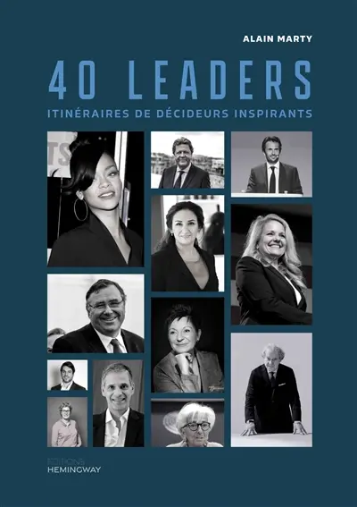 40 Leaders : Itinéraires de décideurs inspirants