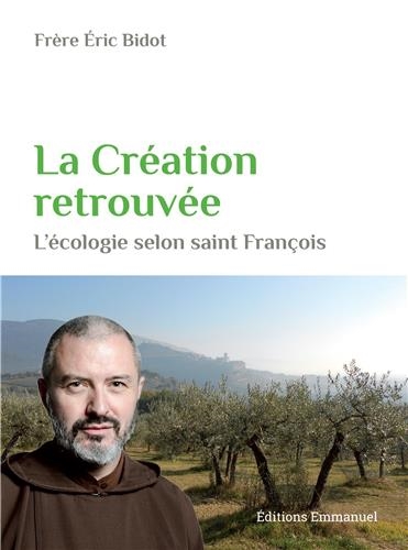 La création retrouvée : l'écologie selon saint François