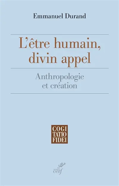 L'être humain, divin appel : anthropologie et création