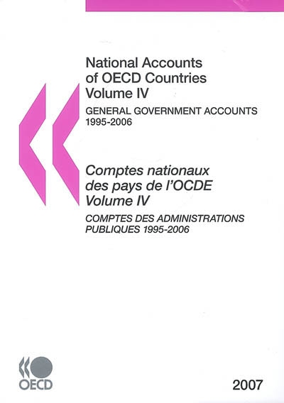 Comptes nationaux des pays de l'OCDE. Vol. 4. General government accounts : 1995-2006. Comptes des administrations publiques : 1995-2006. National accounts of OECD countries. Vol. 4. General government accounts : 1995-2006. Comptes des administrations publiques : 1995-2006