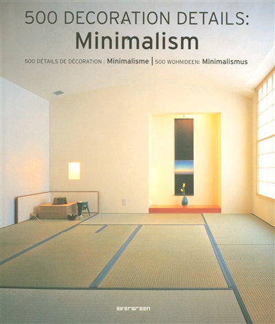 500 decoration details : minimalism. 500 détails de décoration : minimalisme. 500 Wohnideen : Minimalismus