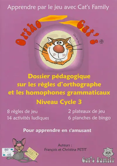 Ortho cat's : dossier pédagogique sur les règles d'orthographe et les homophones grammaticaux : niveau cycle 3
