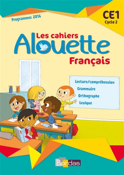 Les cahiers alouette français : CE1, cycle 2 : programme 2016