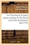 La Chercheuse d'esprit, opéra-comique de M. Favart [et du Mis de Paulmy], (Ed.1743)