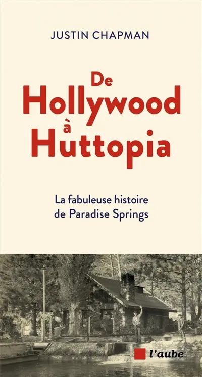 De Hollywood à Huttopia : depuis 1904, la fabuleuse histoire de Paradise Springs, Angeles National Forest, Californie
