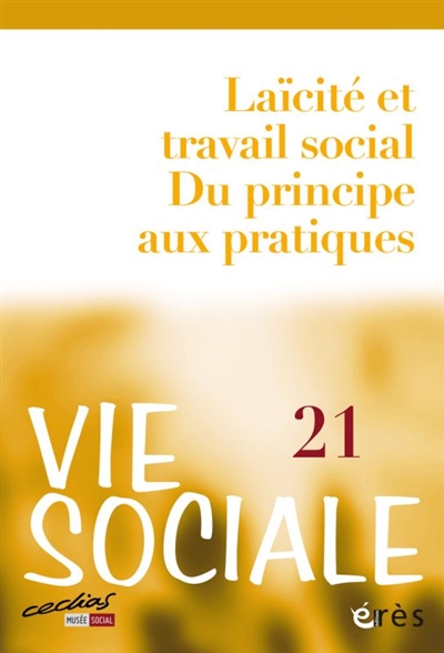 Vie sociale, n° 21. Laïcité et travail social : du principe aux pratiques