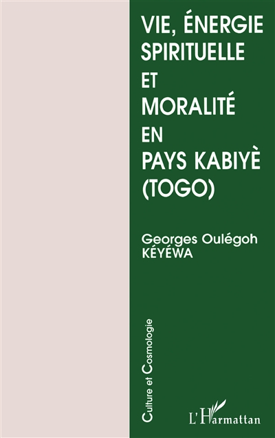 Vie, énergie spirituelle et moralité en pays kabiyé (Togo)