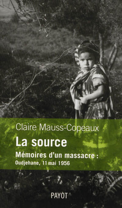 La source : mémoires d'un massacre : Oudjehane, 11 mai 1956