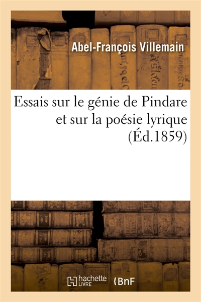 Essais sur le génie de Pindare et sur la poésie lyrique : dans ses rapports avec l'élévation morale et religieuse des peuples