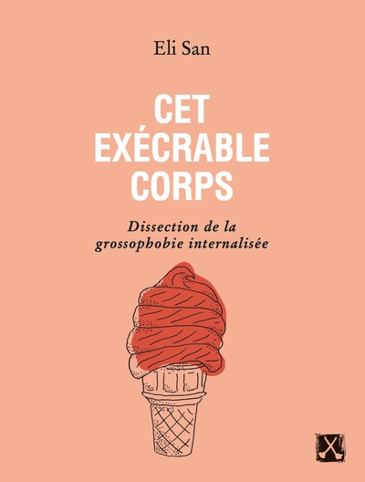 Cet exécrable corps : dissection de la grossophobie internalisée