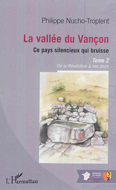 La vallée du Vançon : ce pays silencieux qui bruisse. Vol. 2. De la Révolution à nos jours