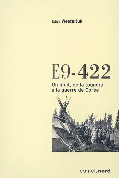 E9-422 : un Inuit, de la toundra à la guerre de Corée