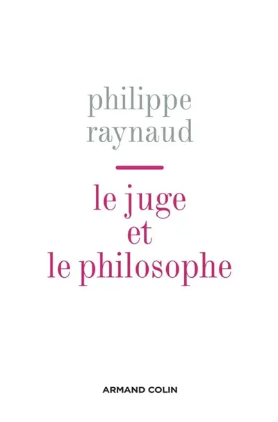 Le juge et le philosophe : essais sur le nouvel âge du droit