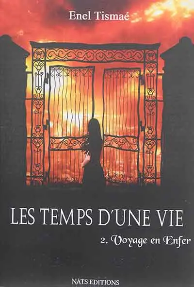 Les temps d'une vie. Vol. 2. Voyage en enfer