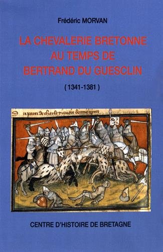 La chevalerie bretonne au temps de Bertrand du Guesclin : 1341-1381
