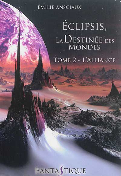 Eclipsis, la destinée des mondes. Vol. 2. L'alliance