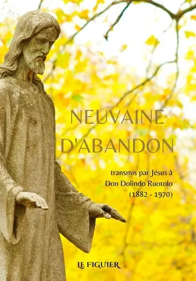 Neuvaine d'abandon : transmis par Jésus à Don Dolindo Ruotolo (1882-1970)
