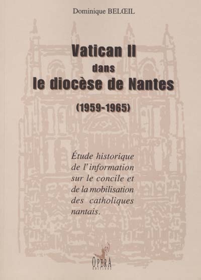 Vatican II dans le diocèse de Nantes, 1959-1965 : étude historique de l'information sur le concile et de la mobilisation des catholiques nantais