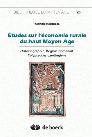 Etudes sur l'économie rurale du haut Moyen Age : historiographie, régime domanial, polyptyques carolingiens