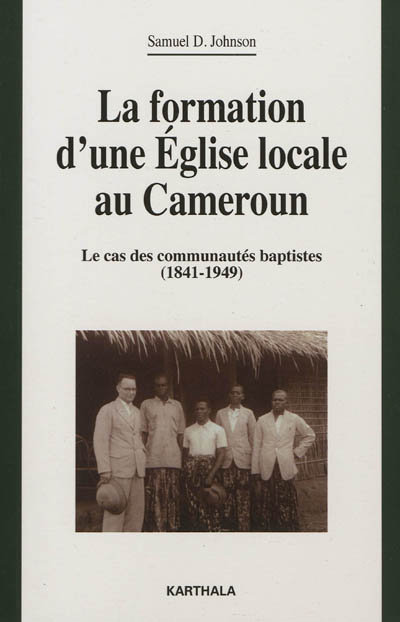 La formation d'une Eglise locale au Cameroun : le cas des communautés baptistes, 1841-1949