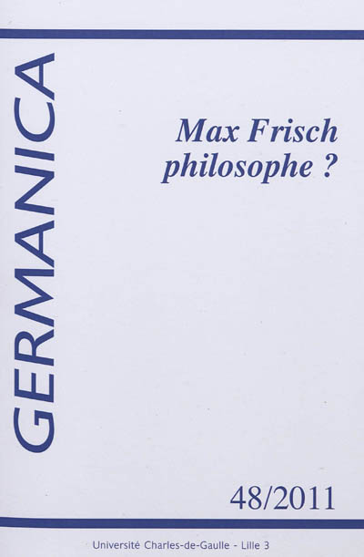 Germanica, n° 48 (2011). Max Frisch philosophe ?