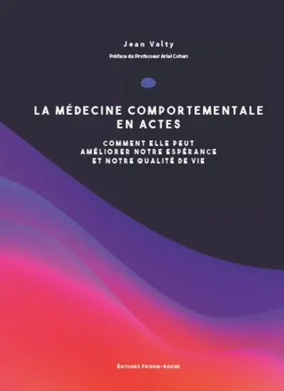 La médecine comportementale en actes : comment elle peut améliorer notre espérance et notre qualité de vie