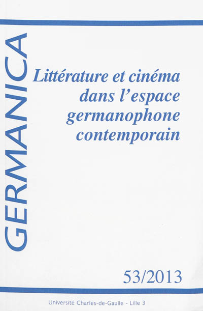 Germanica, n° 53. Littérature et cinéma dans l'espace germanophone contemporain : jeux intermédiaux, modes de transfert, adaptations