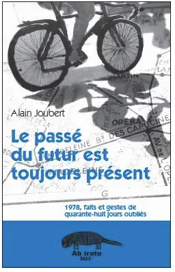 Le passé du futur est toujours présent : 1978, faits et gestes de quarante-huit jours oubliés