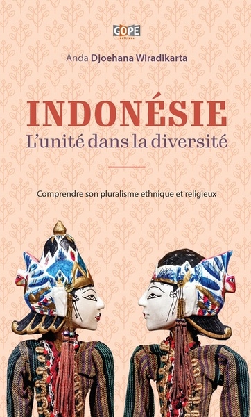 Indonésie : l'unité dans la diversité : comprendre son pluralisme ethnique et religieux