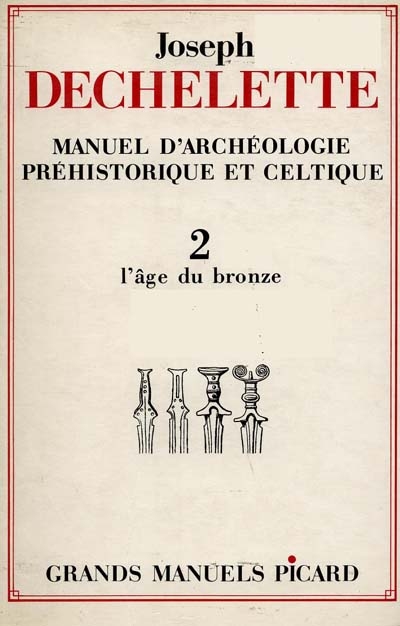 Manuel d'archéologie préhistorique et celtique. Vol. 2. Age du bronze
