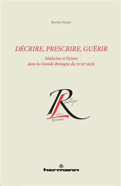 Décrire, prescrire, guérir : médecine et fiction dans la Grande-Bretagne du XVIIIe siècle