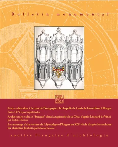 Bulletin monumental, n° 181-2. Faste et dévotion à la cour de Bourgogne : la chapelle de Louis de Gruuthuse à Bruges (vers 1472)