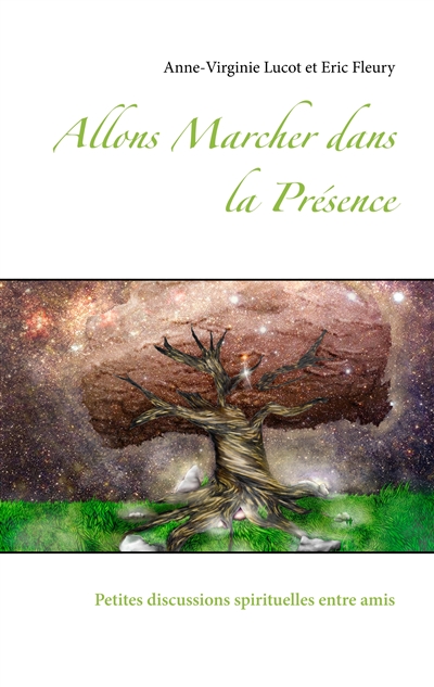 Allons Marcher dans la Présence : Petites discussions spirituelles entre amis