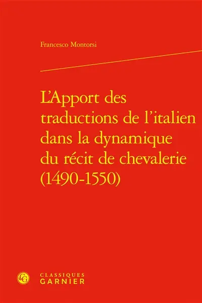 L'apport des traductions de l'italien dans la dynamique du récit de chevalerie (1490-1550)