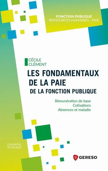 Les fondamentaux de la paie de la fonction publique : rémunération de base, cotisations, absences et maladie
