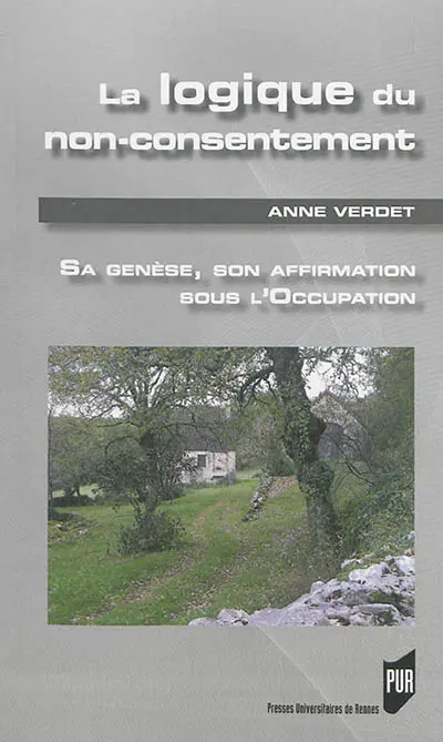 La logique de non-consentement : sa genèse, son affirmation sous l'Occupation