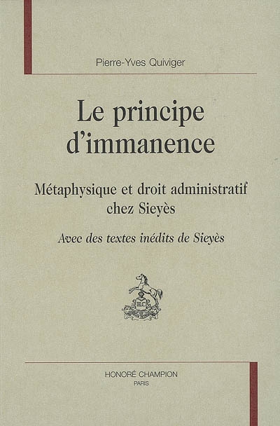 Le principe d'immanence : métaphysique et droit administratif chez Sieyès : avec des textes inédits de Sieyès
