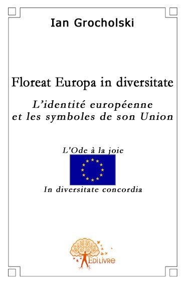 Floreat europa in diversitate : L'identité européenne et les symboles de son Union